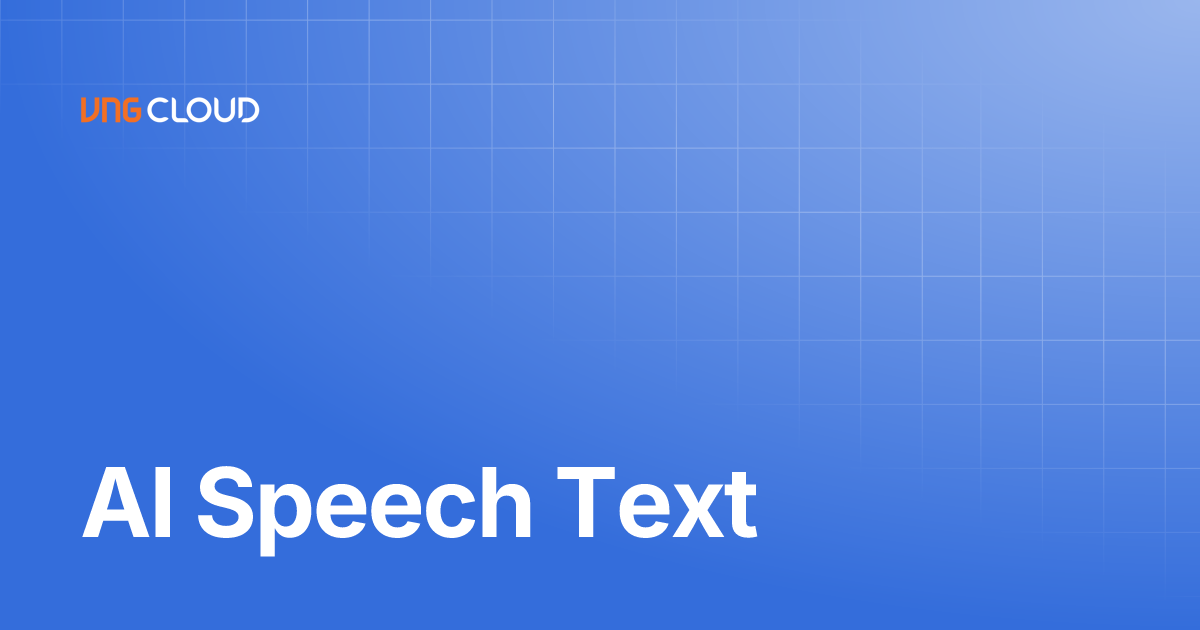 AI Speech Text | VNG Cloud docs